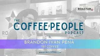 Coffee People Podcast at SCA ft. Brandon Ivan Pena, 787 Coffee