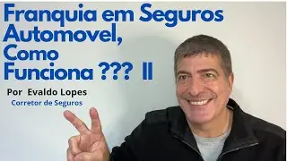 FRANQUIA EM SEGUROS AUTOMOVEL, COMO FUNCIONA II   -   FRANQUIAS CLAUSULAS VIDROS E MARTELINO DE OURO