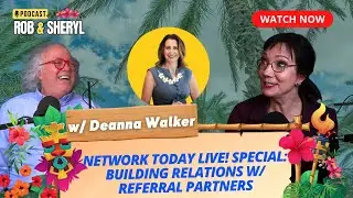 Network Today LIVE! ConnectFest Special: How to Build Relations w/ Referral Partners|| Deanna Walker
