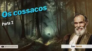 'Os cossacos - Parte 2' de Liev Tolst&oacute;i | Audiobook do Livro completo | Sussurros de Tinta