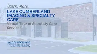 Lake Cumberland Imaging & Specialty Care McCreary County- Specialty Services Virtual Tour