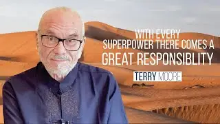 With Every Superpower There Comes A Great Responsibility- Response- Terry Moore