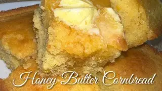 Homemade Sweet Honey Butter Cornbread | No Jiffy