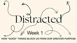 Distracted - Week 1