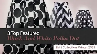 8 Top Featured Black And White Polka Dot Skirt Collection, Winter 2035