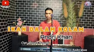 🔴LAGU VIRAL~IKAN DALAM KOLAM ~ Cipt : Husain Bawafie ~ Cover : Andri khan ~ Arr : Andri khan