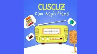 R&aacute;dio Cuscuz com Espiritismo - 15/05/2025- ESDE II ON-LINE