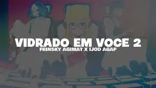 VIDRADO EM VOCE 2 - FRINSKY AGIMAT X IJOD AGAP - @pentatonicreverbnation 