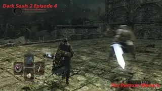 Dark Souls 2 Episode 4 The Pursuer Menace
