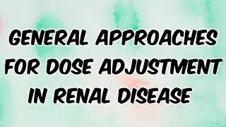 General approaches for dose adjustment in renal disease