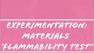 Experimentation - Materials - Flammability Test