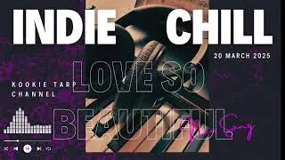 Love so Beautiful 🌸 | Indie Chill for Your Friday | KookieTarp Original Music