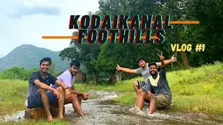 Kodaikanal Foothills | A Short Trip | Tamil | Vlog #1