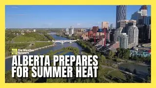 Alberta is Heating Up, Triggering an Extreme Heat Response in Edmonton