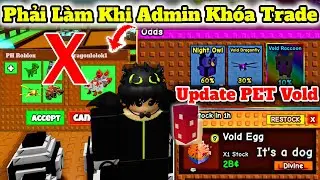 Điều Phải L&agrave;m Khi Admin Lại Kh&oacute;a Trade, Update PET Void Raccon trong Grow A Garden