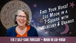Find Your Voice! Leo Moon in a T Square with Mercury and Uranus // Astro Vibe for Sun Feb 2