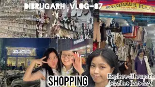 Explore #dibrugarh #market || Farewell Shopping 🛍️|| #assam  @agartechi 