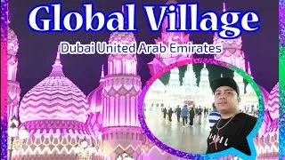 GLOBAL VILLAGE 2019 | DUBAI UNITED ARAB EMIRATES