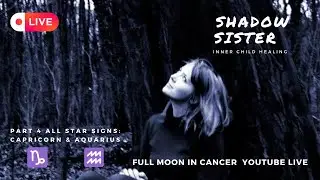 ShadowSisterHealing Full Moon in Cancer #fullmoonincancer  #Capricorn #Aquarius