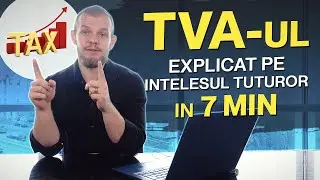 TVA-ul pe Intelesul Tuturor in 7 Min
