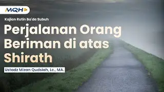 Perjalanan Orang-Orang Beriman di atas Shirath | Kajian Rutin Ba'da Subuh