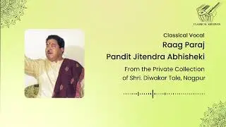 Raag Paraj | Pandit Jitendra Abhisheki | Classical Archives by Shri. Diwakar Tole