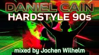 Daniel Cain 90's HARDSTYLE Remixes - Best Of Mix (mixed by Jochen Wilhelm)  [18 Tracks]