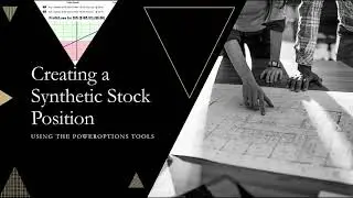 Creating a Synthetic Long Stock Position on PowerOptions