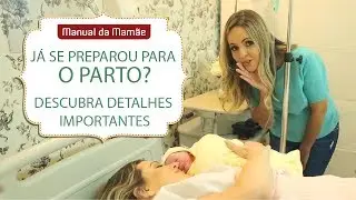COMO SE PREPARAR PARA O PARTO?