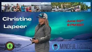 Mindful Matters: Christine LaPeer on Fishing, Focus, and Finding Balance