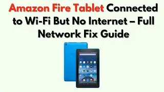 Планшет Amazon Fire подключен к Wi-Fi, но нет интернета &mdash; полное руководство по устранению непола...