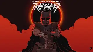 Black Tiger Sex Machine - Trailblazer (ft. Macntaj) [Lyric Video]