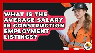 What Is the Average Salary in Construction Employment Listings? - Construction Jobs