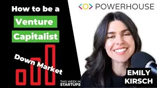 VC Sunday School: startup investing in a down market + Emily Kirsch of Powerhouse Ventures | E1373