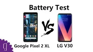 Google Pixel 2 XL VS LG V30 Battery Test| Battery Drain Test| Charging Test