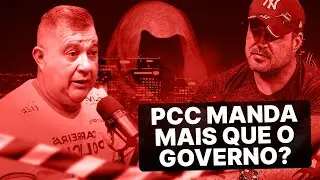 PCC MANDA MAIS QUE O GOVERNO?