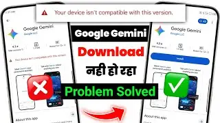 Google Gemini Fix  Your Device isn&rsquo;t Compatible with This Version Error