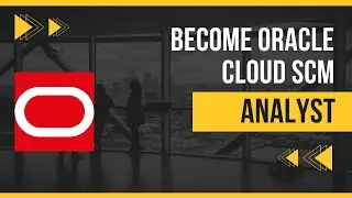 Oracle Fusion SCM Intro 01- How to become an Oracle Cloud Consultant