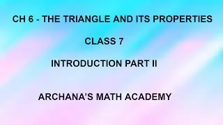 CH.6 - THE TRIANGLE AND ITS PROPERTIES , CLASS - 7,  NCERT , INTRODUCTION PART - II