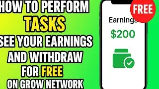 How to Perform Tasks, See Earnings & Withdraw FREE on Grow Network