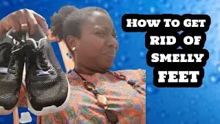 How to Get Rid of Smelly Feet Fast |  Effective Tips and Tricks