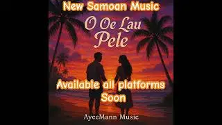 🌺 O Oe Lau Pele &ndash; A heartfelt Samoan love song by AYEEMANN MUSIC
