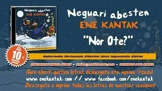 ENE KANTAK - NEGUARI ABESTEN - NOR OTE - AITOR ZUBIETA