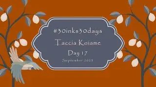 #30inks30days ~ Day 17 ~ Taccia Koiame ~ Sept 2025