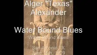 Texas Alexander Water Bound Blues
