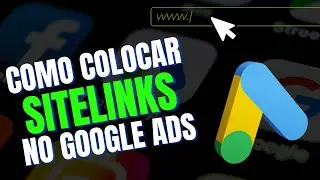 COMO ADICIONAR SITELINKS NAS CAMPANHA DO GOOGLE ADS - ATUALIZADO