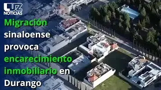 Sector 'El Culiacancito' en Durango: migración sinaloense eleva precios inmobiliarios