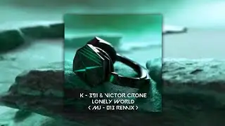 @TheK391 & @victorcroneofficial - Lonely World ( MJ - 013 Remix ) | Alan Walker style