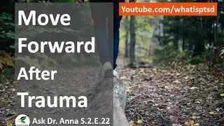 Find Meaning in Life to move forward after Trauma. Ask Dr Anna S.2.E.22