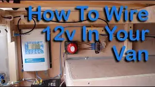 How To Wire A 12v System In Your Van!